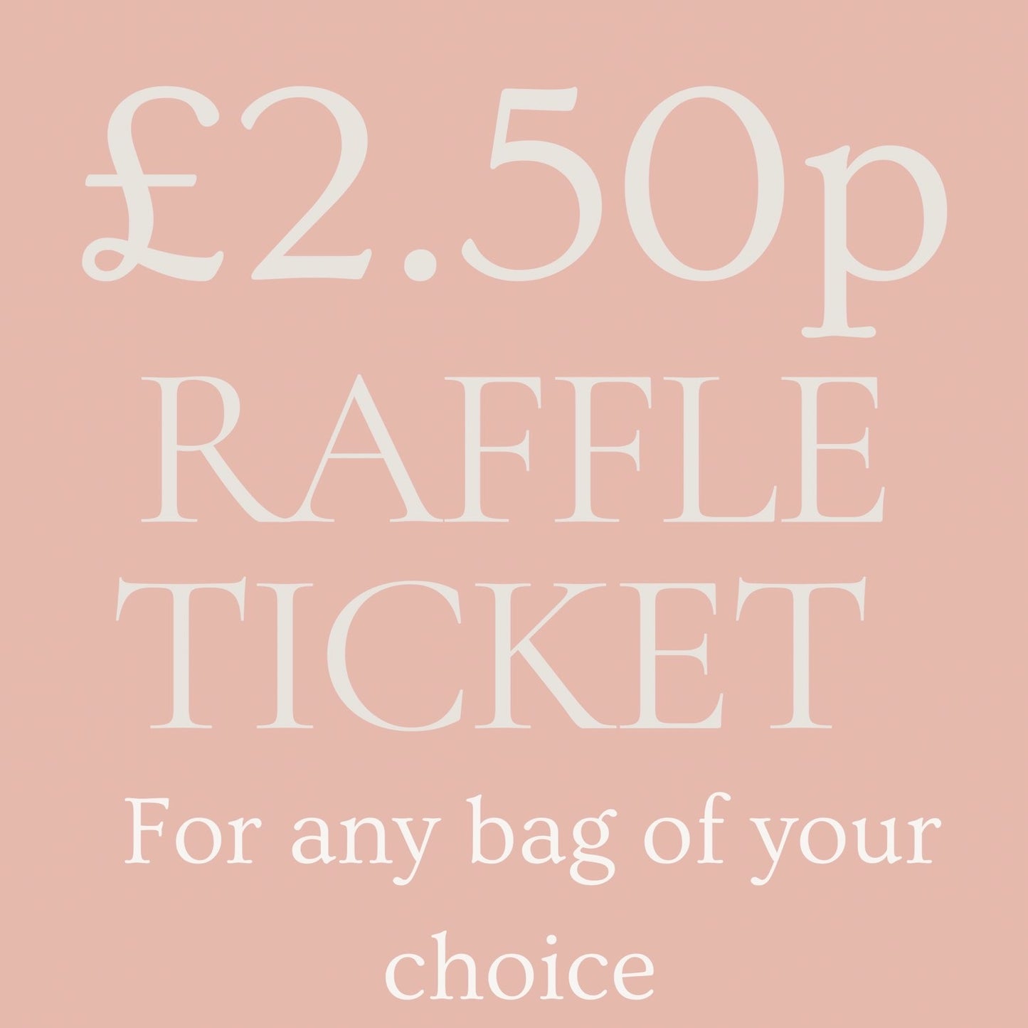 Any bag of your choice lucky dip £2.50 a ticket